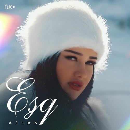 Eşq - Ajlan