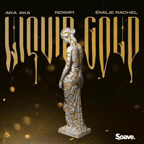 Aka Aka, nowifi & Emilie Rachel - Liquid Gold