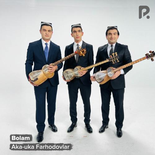 Aka-uka Farhodovlar - Bolam