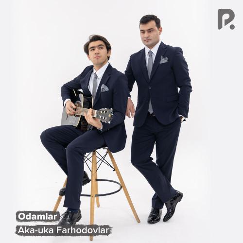 Aka-uka Farhodovlar - Odamlar