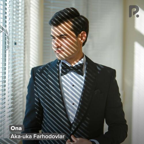 Aka-uka Farhodovlar - Ona