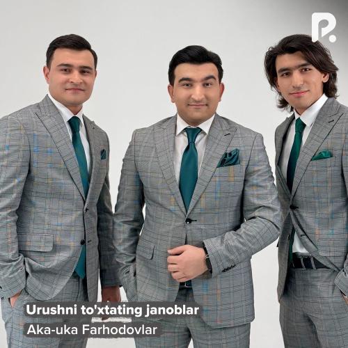 Aka uka Farhodovlar - Urushni To'xtating Janoblar