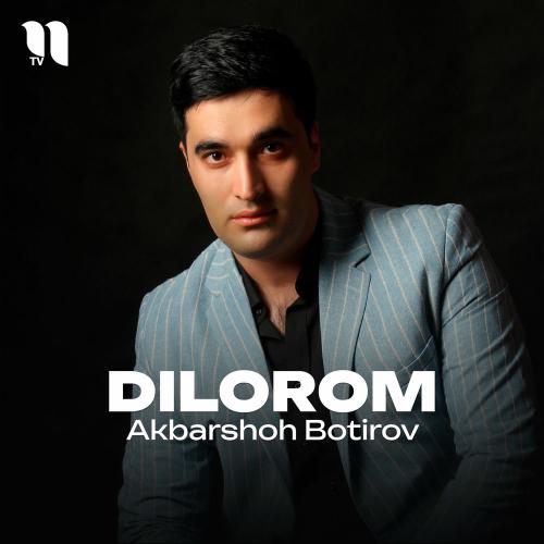 Dilorom - Akbarshoh Botirov