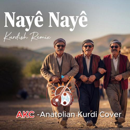 Nayê Nayê (Remix) - AKC-Anatolian Kurdi Cover
