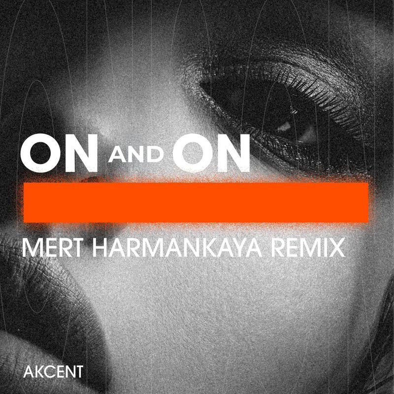 On And On (Mert Harmankaya Remix Extended) - Akcent feat. Mert Harmankaya