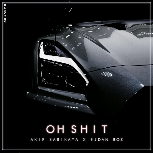Akif Sarıkaya & Ejdan Boz - Oh Shit