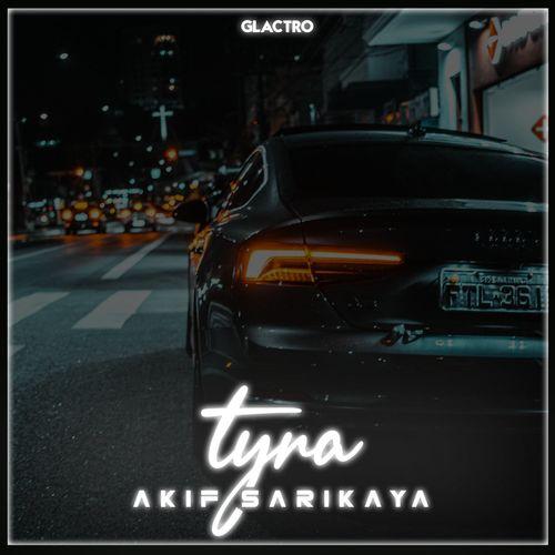 Akif Sarıkaya - Tyra