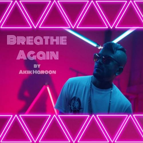 Breathe Again - Akik Haroon