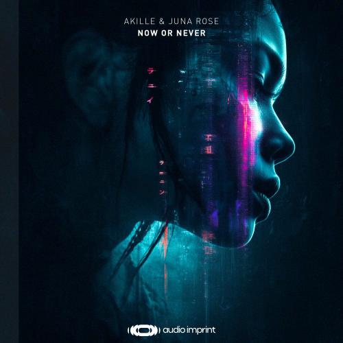 Akille & Juna Rose - Now Or Never (Extended Mix)