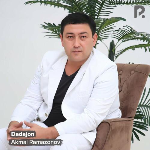 Dadajon - Akmal Ramazonov