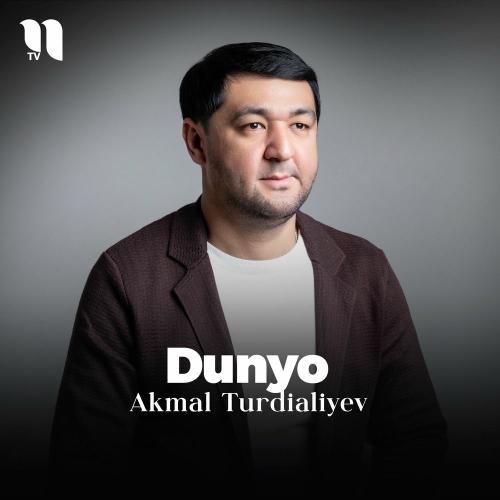 Dunyo - Akmal Turdialiyev