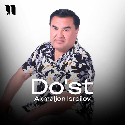 Do'st - Akmaljon Isroilov