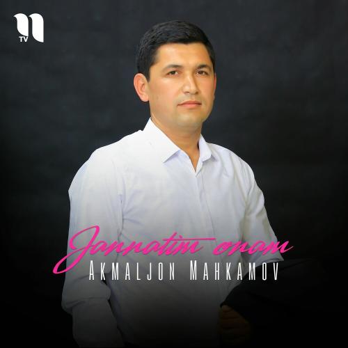 Jannatim Onam - Akmaljon Mahkamov