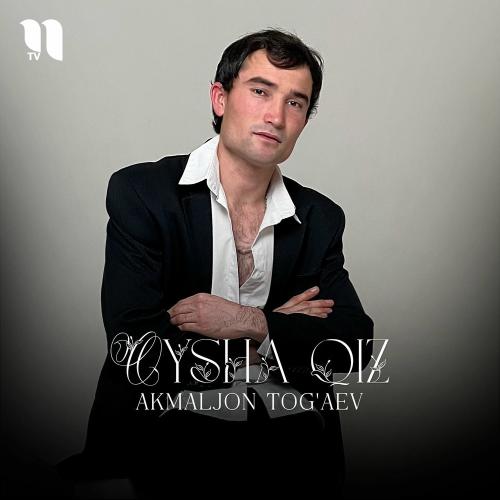 Oysha Qiz - Akmaljon Tog'aev