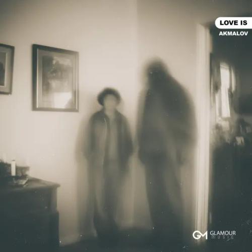 Akmalov - Love Is