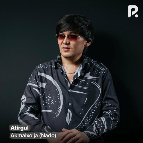 Atirgul - Akmalxo’ja Nado