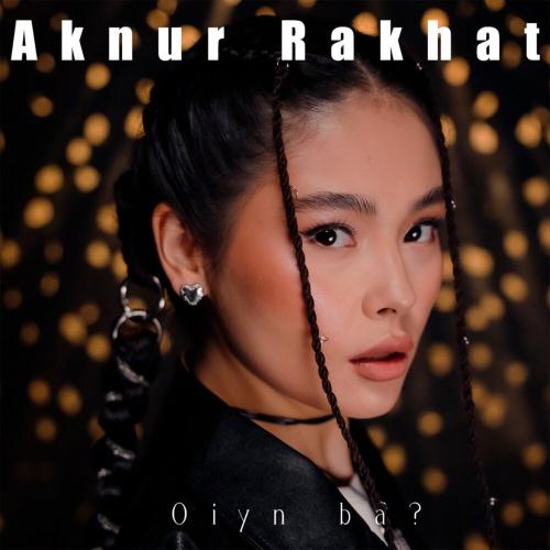 Aknur Rakhat - Oiyn ba