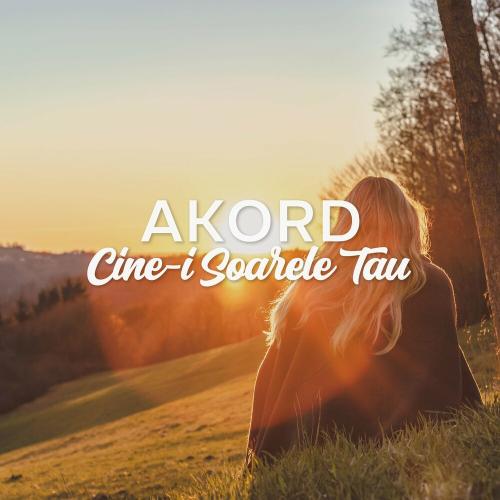 Akord - Cine-i Soarele Tau