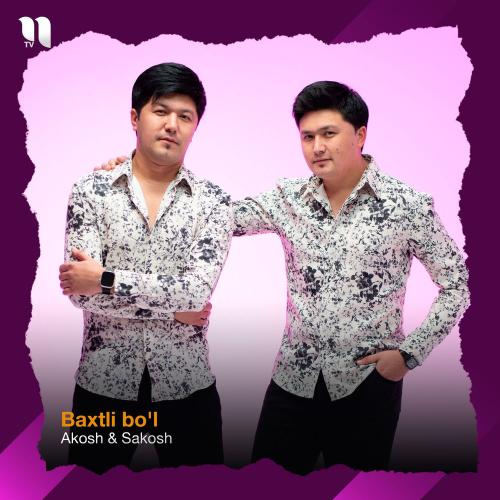 Akosh & Sakosh - Baxtli Bo'l