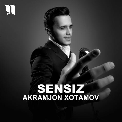Sensiz - Akramjon Xotamov