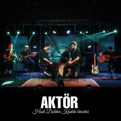 Hadi Doldur Kadehi (Akustik) - Aktor