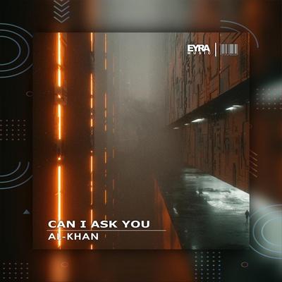 Al-Khan - Can I Ask You