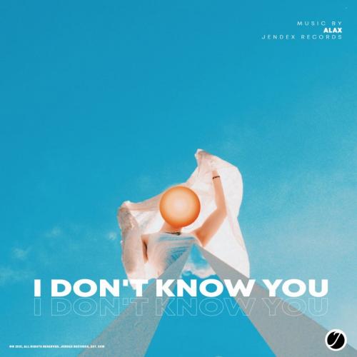 I Don't Know You - Alax