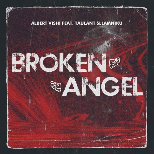 Broken Angel - Albert Vishi feat. Taulant Sllamniku