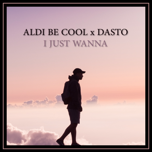 Aldi Be Cool - I Just Wanna