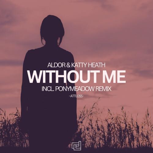 Aldor feat. Katty Heath & Ponymeadow - Without Me (Ponymeadow Remix)