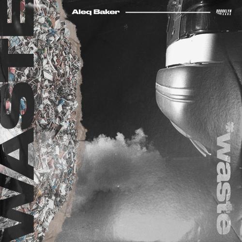 Aleq Baker - Waste