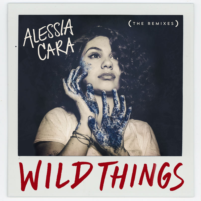 Wild Things (Remix) - Alessia Cara feat. G-Eazy
