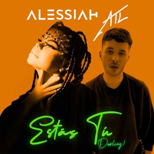 Estas Tu (Darling) - Alessiah feat. ATL