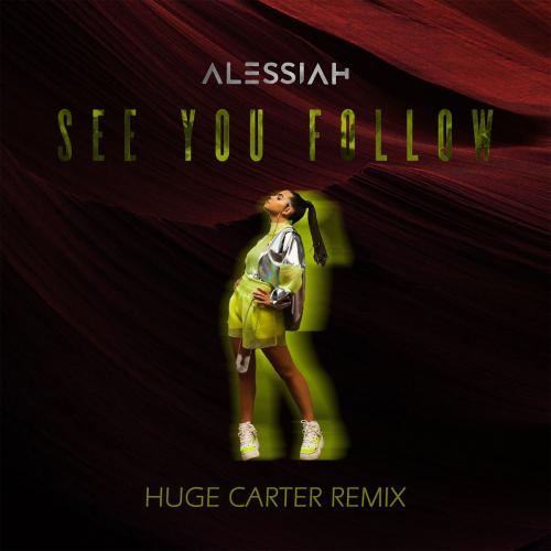 Alessiah - See You Follow (Huge Carter Remix)