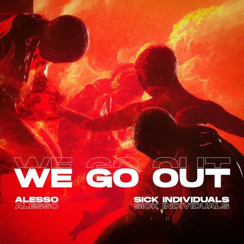 We Go Out - Alesso feat. Sick Individuals