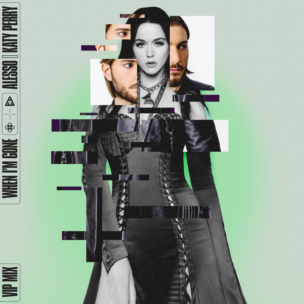When I'm Gone (Vip Mix) - Alesso & Katy Perry