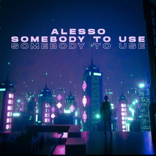 Alesso - Somebody To Use (Toxic Mix)