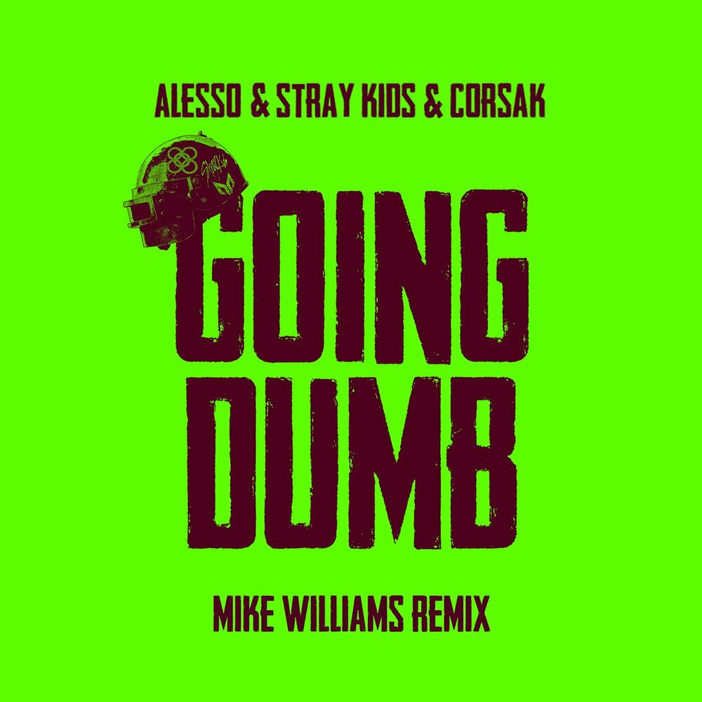 Going Dumb (Mike Williams Remix) - Alesso, Stray Kids & CORSAK feat. Mike Williams