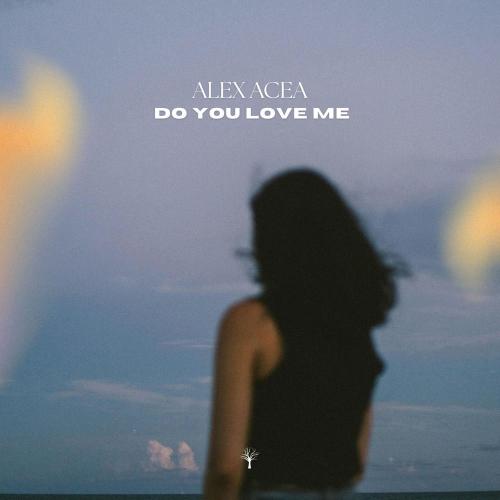 ALEX ACEA - Do You Love Me