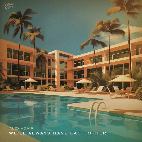 Alex Adair - We'll Always Have Each Other