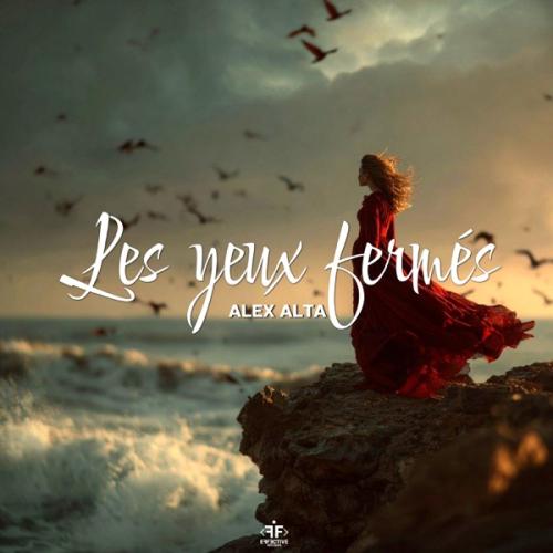 Les yeux fermés - Alex Alta