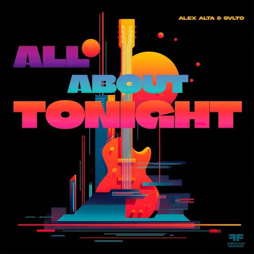 Alex Alta & SVLTO - All About Tonight