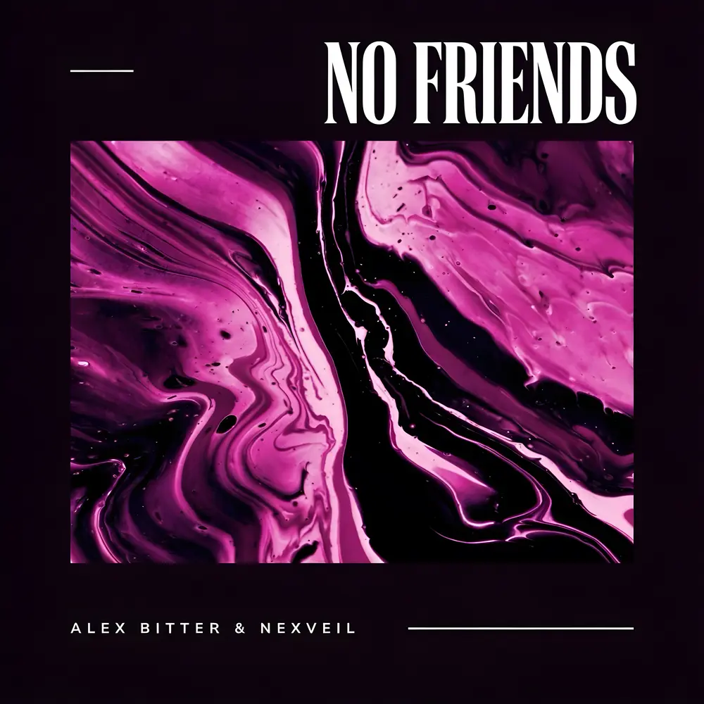 No Friends - Alex Bitter, NEXVEIL