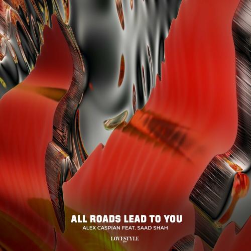 Alex Caspian feat. Saad Shah - All Roads Lead To You