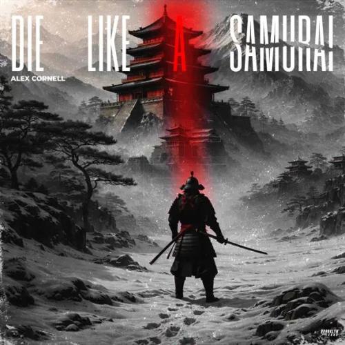 Alex Cornell - Die Like a Samurai