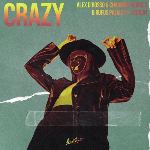 Alex D’Rosso, Charming Horses & Rufus Palma feat. Vernon - Crazy