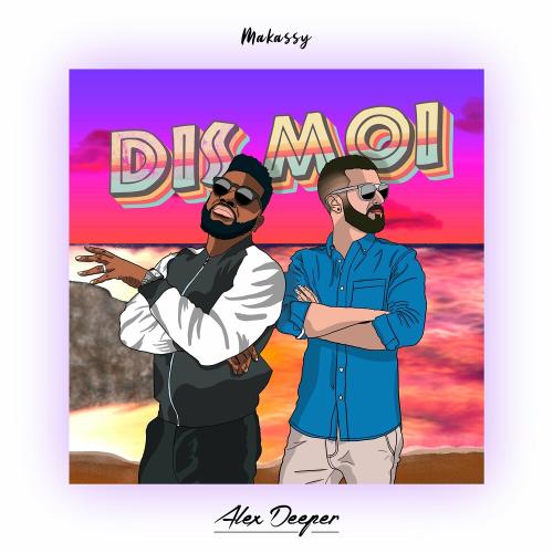 Alex Deeper & Makassy - Dis-moi