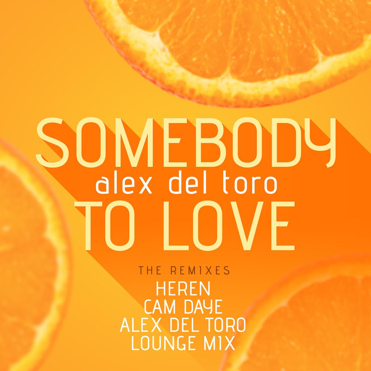 Somebody to Love (Cam Daye Remix) - Alex del Toro