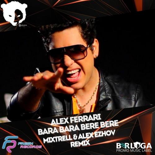 Alex Ferrari - Bara Bara Bere Bere (Mixtrell & Alex Ezhov Remix Radio Edit) 