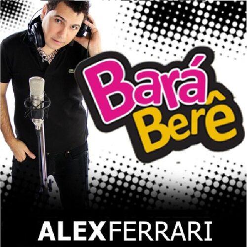 Alex Ferrari - Bara Bará Bere Berê (Radio Edit)